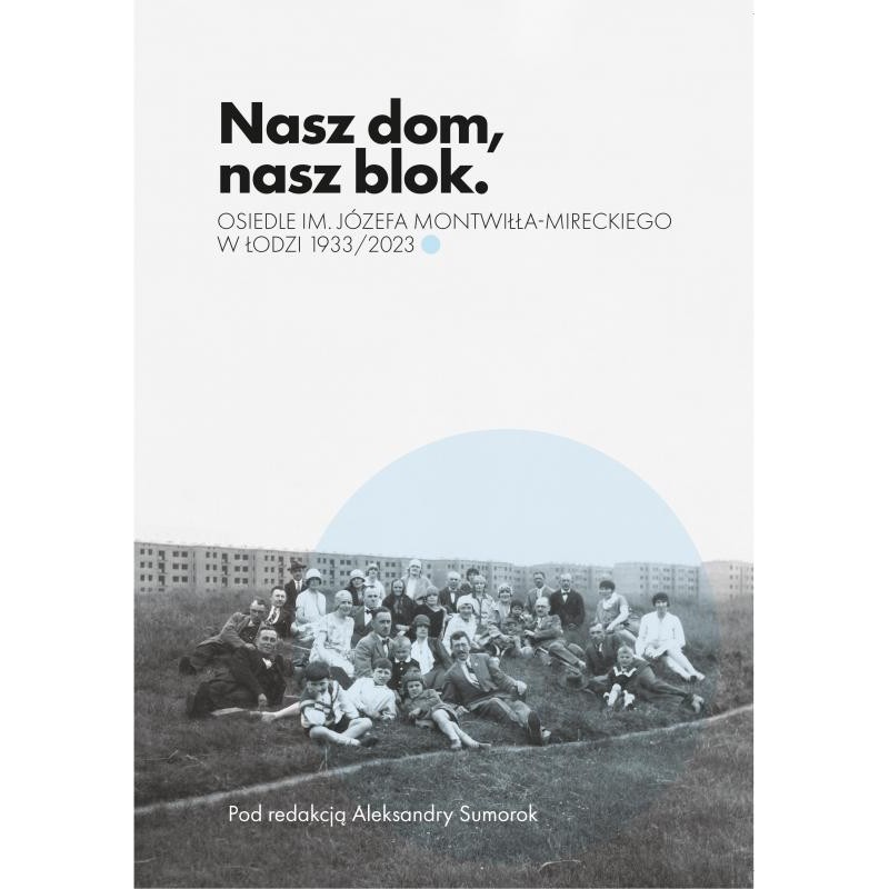 Nasz dom, nasz blok – o Osiedlu Montwiłła Mireckiego
