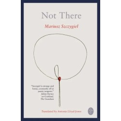 Not There Mariusz Szczygieł...