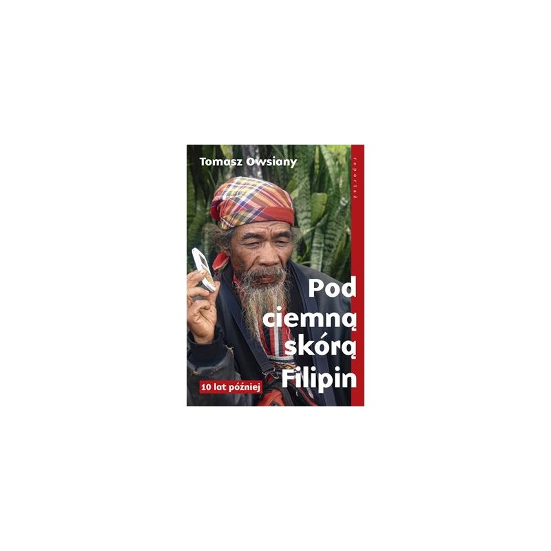 Pod ciemną skórą Filipin. 10 lat później, Tomasz Owsiany