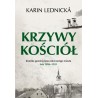 Krzywy kościół. Kronika powieściowa utraconego miasta lata 1894–1921, Karin Lednicka