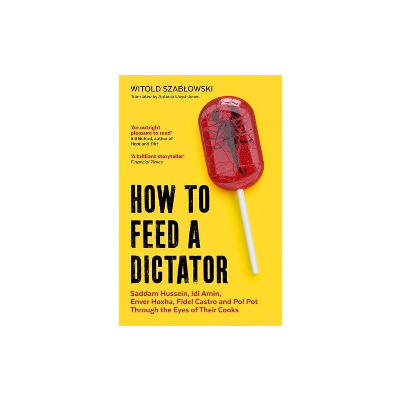 How to feed a dictator / Kucharze dyktatorów, Witold Szabłowski /wersja angielska/