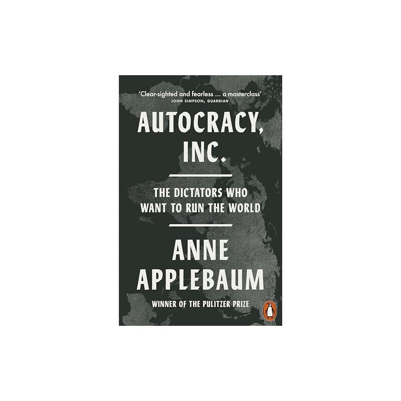 Autocracy Inc The dictators who want to run the world, Anne Applebaum /wersja angielska/