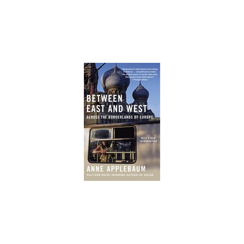 Between East and West, Anne Applebaum /wersja angielska/