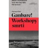 Ganbare workshopy smrti / Ganbare warsztaty umierania, Katarzyna Boni /wersja czeska/