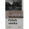 Miedzianka Pribeh zaniku / Miedzianka historia znikania, Filip Springer /wersja czeska/
