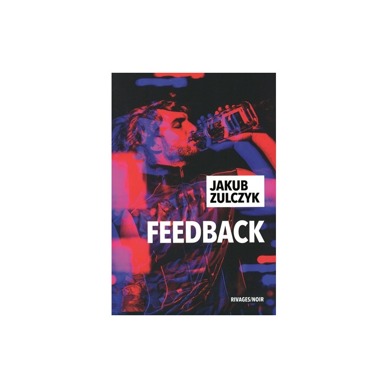Feedback / Informacja zwrotna,  Jakub Żulczyk /wersja francuska/