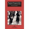 Los cinicos no sirven para este oficio/To nie jest zawód dla cyników, Ryszard Kapuściński /wersja hiszpańska/