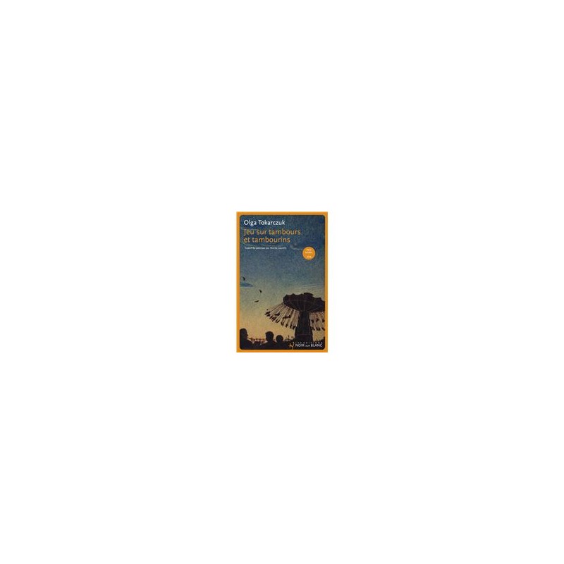 Jeu sur tambours et tambourins/Gra na wielu bębenkach, Olga Tokarczuk /wersja francuska/