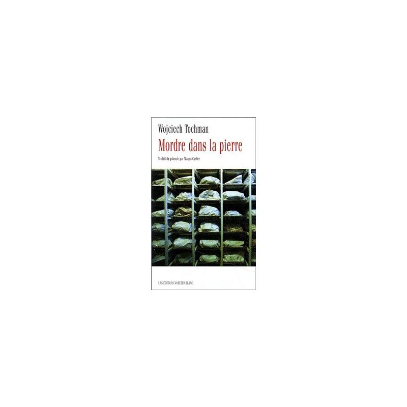 Mordre dans la pierre/Jakbyś kamień jadła, Wojciech Tochman /wersja francuska/