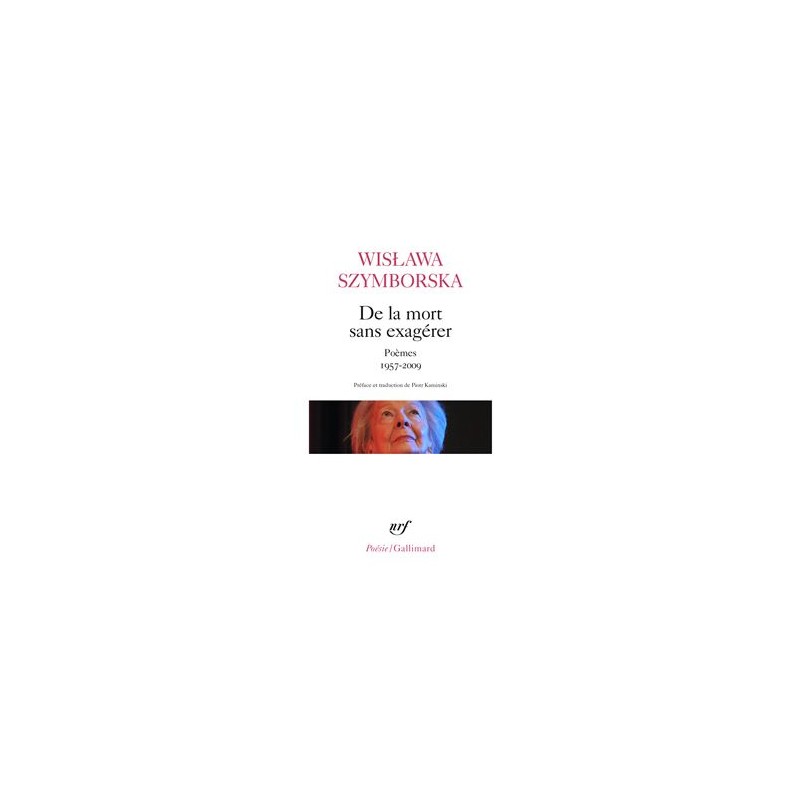 De la mort sans exagerer Poems 1957-2009, Wisława Szymborska /wersja francuska/