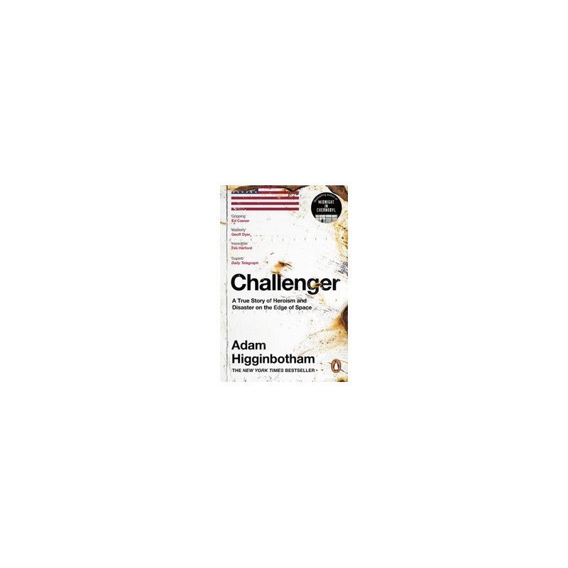 Challenger A true history of Heroism and disaster on the edge of space, Adam Higginbotham /wersja angielska/