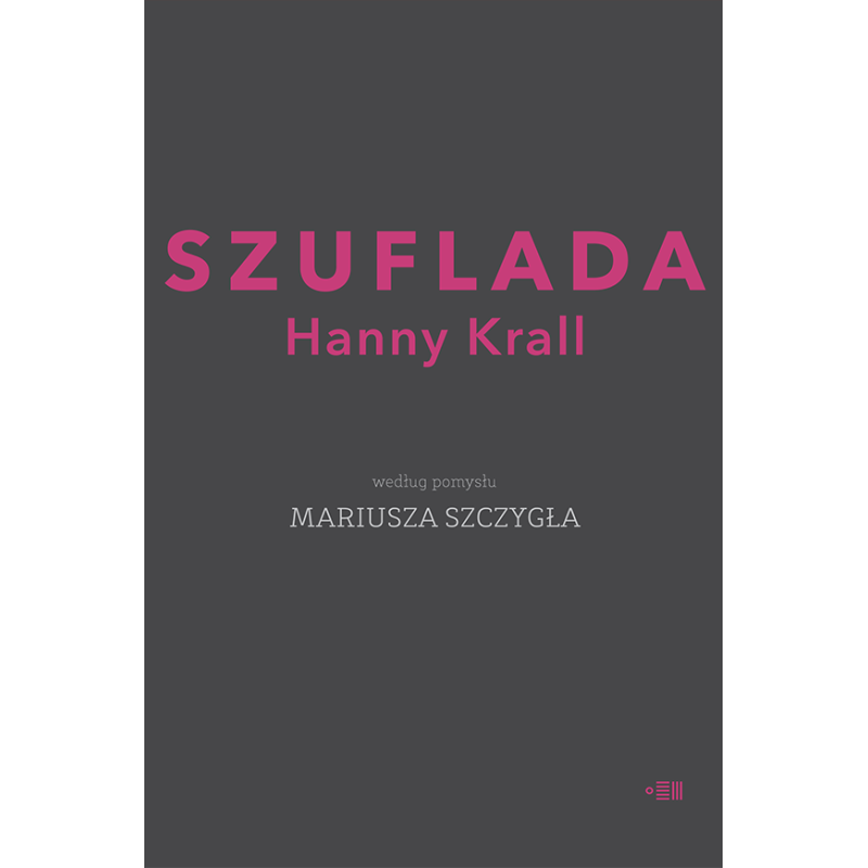 SZUFLADA HANNY KRALL wg pomysłu MARIUSZA SZCZYGŁA
