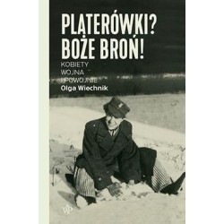 Platerówki? Boże broń!,...