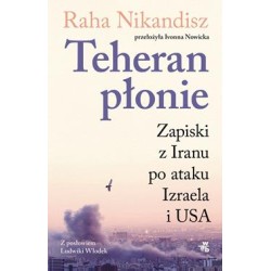 Teheran płonie. Zapiski z...