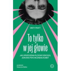 To tylko w jej głowie. Jak...