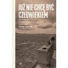 Już nie chcę być człowiekiem. Historia o przetrwaniu Zagłady