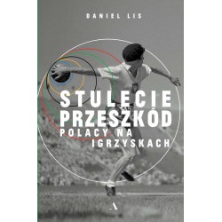 Stulecie przeszkód Polacy...